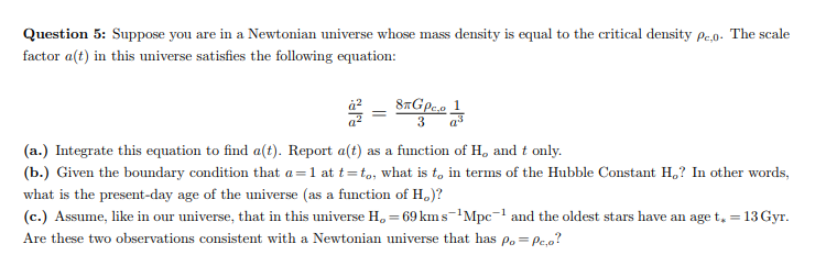 Solved Question 5: Suppose You Are In A Newtonian Universe 