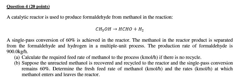 Solved A catalytic reactor is used to produce formaldehyde | Chegg.com