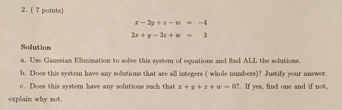 Solved x - 2y + z - w = -4 2x + y - 3z + w = 3 Solution | Chegg.com