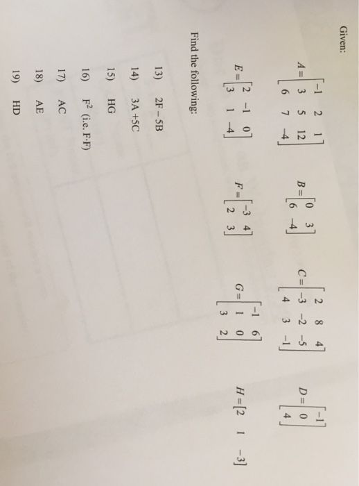 Solved Given: A =[-1 2 1 3 5 12 6 7 -4] B =[0 3 6 -4] C =[2