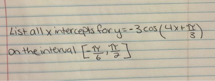 solved-list-all-x-intercepts-for-y-3-cos-4x-pi-3-on-chegg