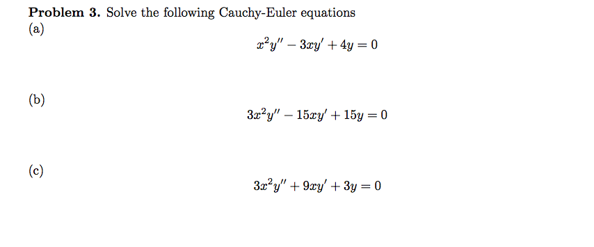 Solved Problem 3. Solve The Following Cauchy-Euler Equations | Chegg.com