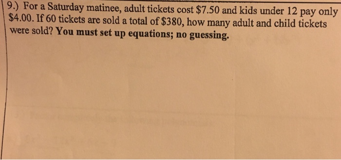 Solved For a Saturday matinee, adult tickets cost $7.50 and | Chegg.com