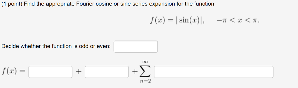 Solved Find the appropriate Fourier cosine or sine series | Chegg.com