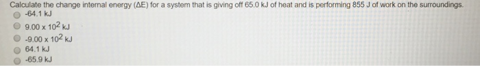 Solved Calculate the change internal energy (DeltaE) for a | Chegg.com