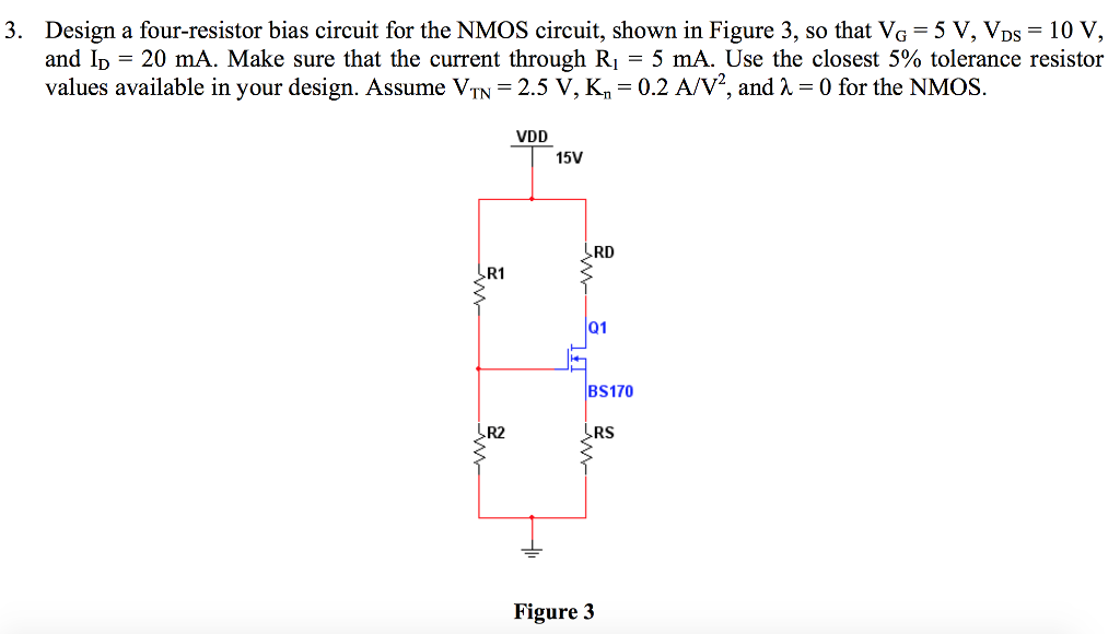 Solved 3 Design A Four Resistor Bias Circuit For The Nmos