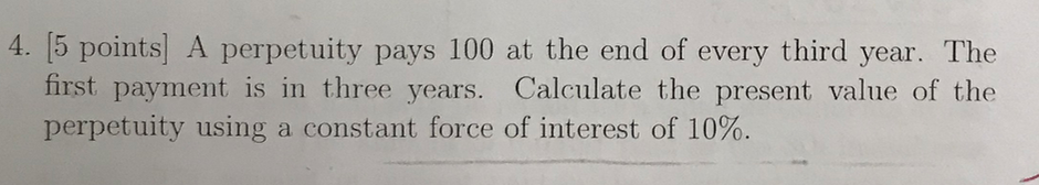 Solved 4. [5 points] A perpetuity pays 100 at the end of | Chegg.com