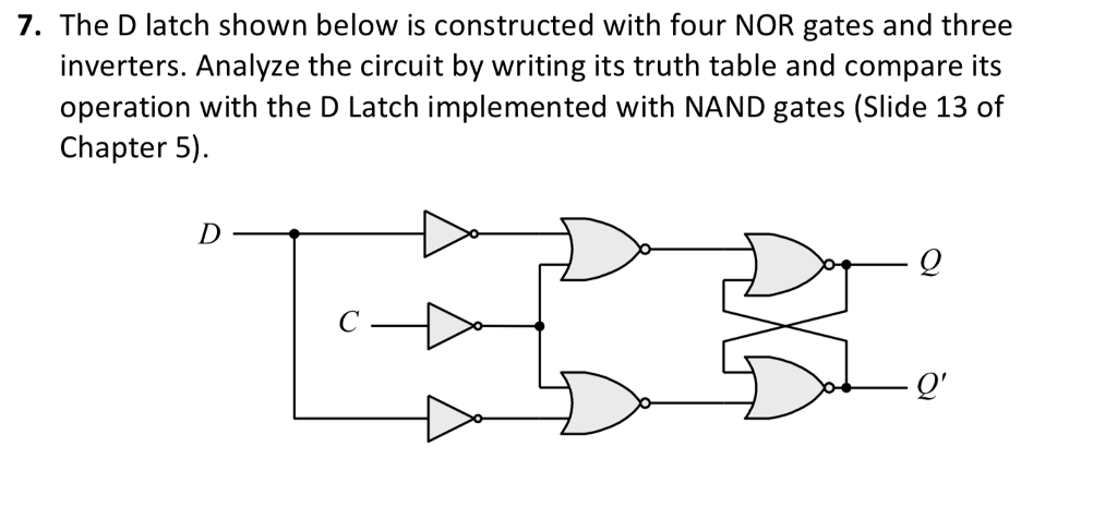 Solved 7. The D Latch Shown Below Is Constructed With Four 