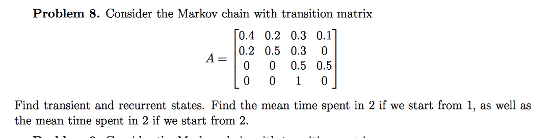 Solved Consider the Markov chain with transition matrix A = | Chegg.com