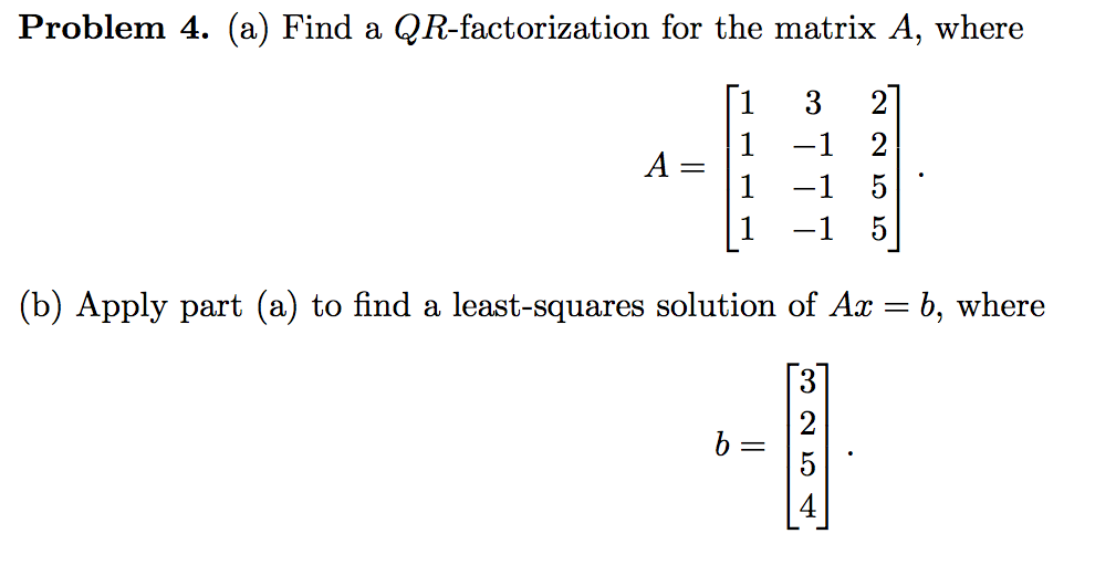 Solved (a) Find a QR-factorization for the matrix A, where A | Chegg.com