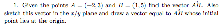 Solved I. Given the points A = (-2,3) and B = (1,5) find the | Chegg.com