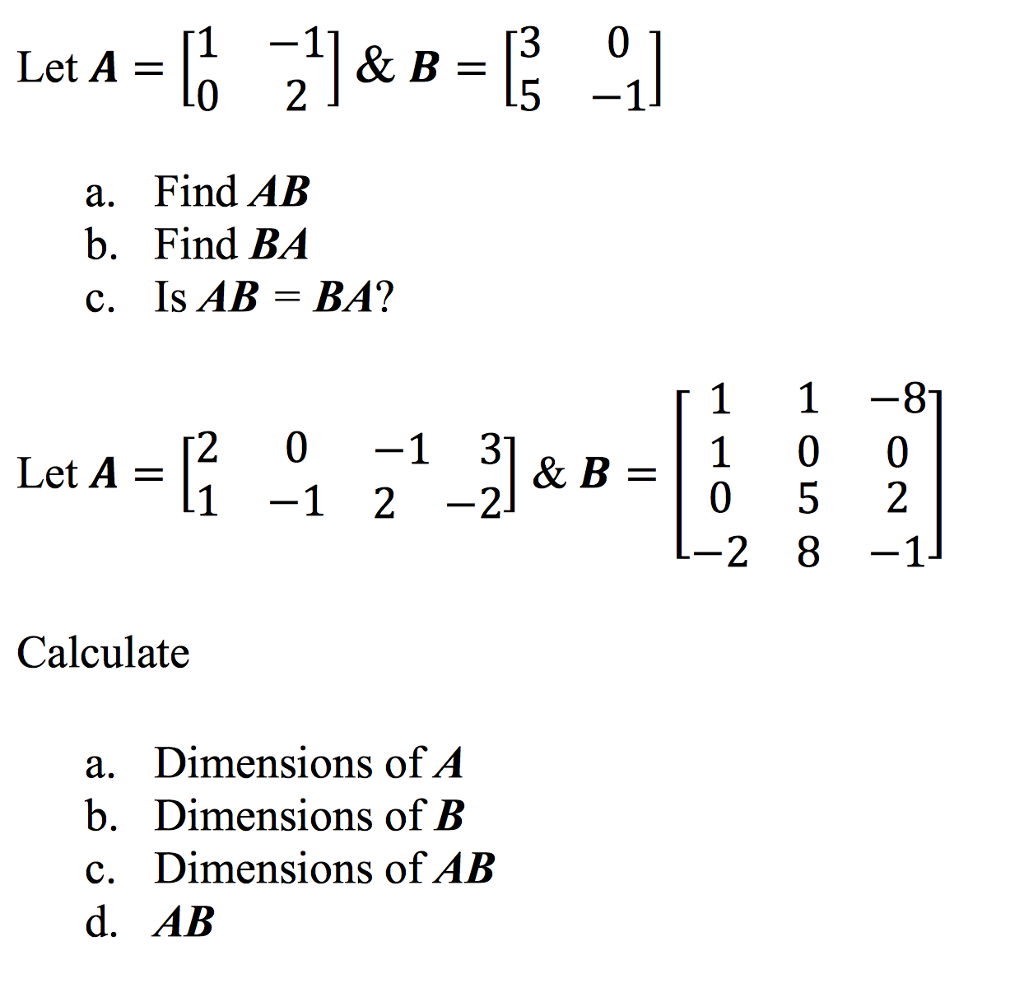 Solved Let A=[1-1 5 -1 A. Find AB B. Find BA C. Is AB=BA? 1 | Chegg.com