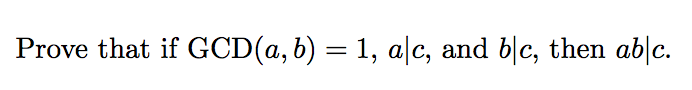 Solved Prove That If GCD(a, B) = 1, A|c, And B|c, Then Ab|c. | Chegg.com