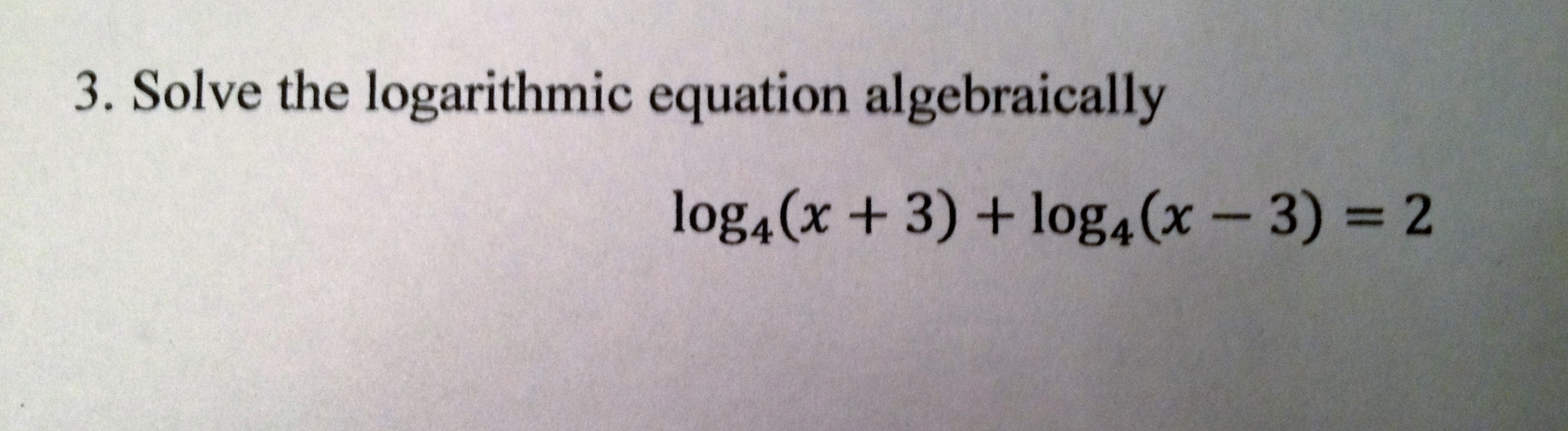 Solved Solve The Logarithmic Equation Algebraically Log 4 x Chegg