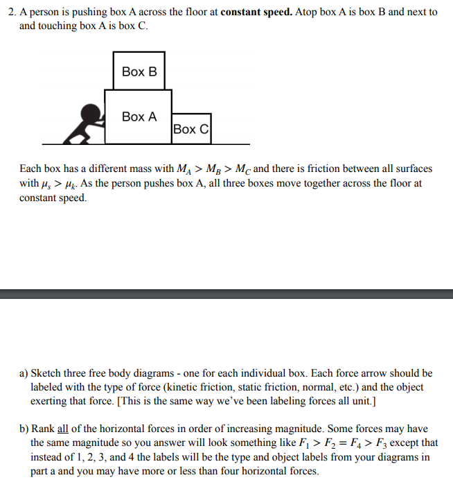 Solved 2. A person is pushing box A across the floor at