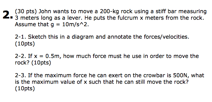 Solved John wants to move a 200-kg rock using a stiff bar | Chegg.com