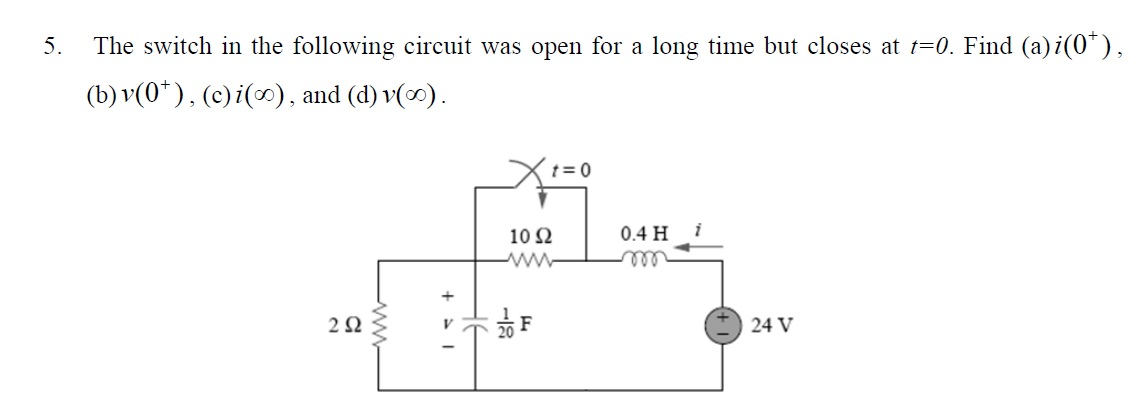 Solved 5. The switch in the following circuit was open for a | Chegg.com