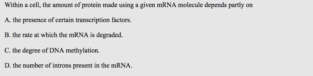 Solved Within a cell, the amount of protein made using a | Chegg.com