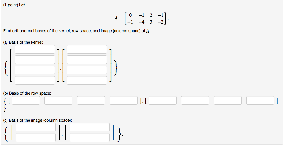 Solved Find orthonormal bases of the kernel row space and