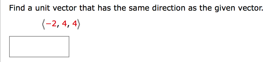 Solved Find a unit vector that has the same direction as the | Chegg.com