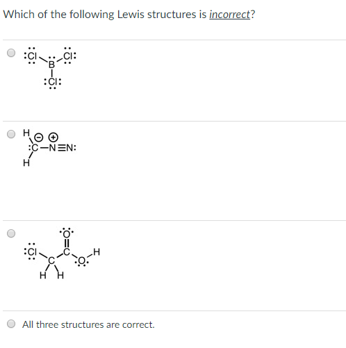 Solved Which of the following Lewis structures is incorrect? | Chegg.com