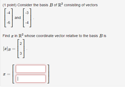 Solved Consider The Basis B Of R^2 Consisting Of Vectors [-4 | Chegg.com