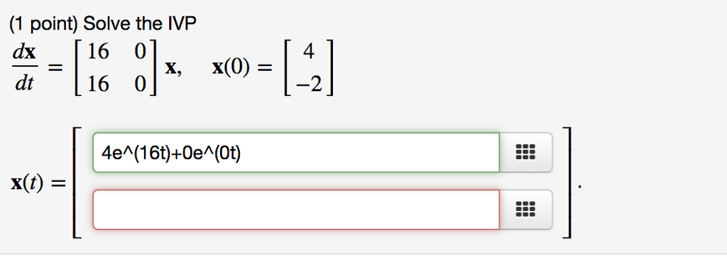 Solved 1 Point Solve The Ivp Dx 16 0 116 01x X 0 Dt