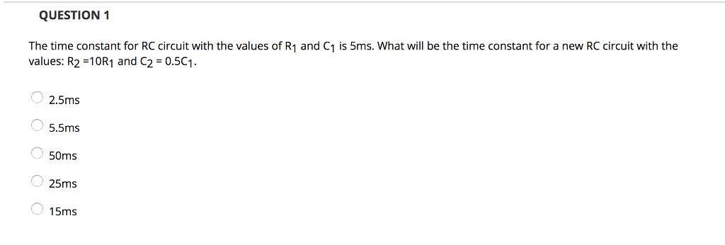 Solved QUESTION 1 The time constant for RC circuit with the | Chegg.com