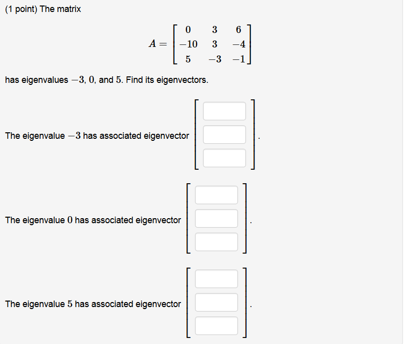 Solved The matrix A = [0 -10 5 3 3 -3 6 -4 -1] has | Chegg.com