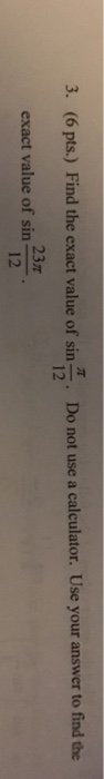 Solved Find the exact value of sin pi.12. Do not use a | Chegg.com