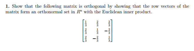 Solved 1. Show that the following matrix is orthogonal by Chegg