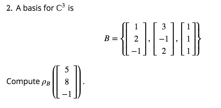 Solved A Basis For C^3 Is B = {[1 2 -1], [3 -1 2], [1 | Chegg.com