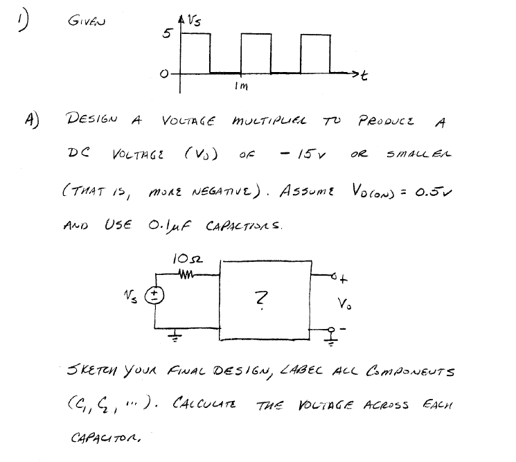 Solved GIVEN DESIGN A VOLTAGE MULTIPLE TO PRODUCE A DC | Chegg.com