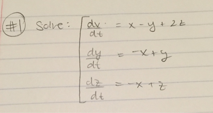 Solved Solve: [ dv/dt = x - y + 2t dy/dt = -x + y d/dt = | Chegg.com