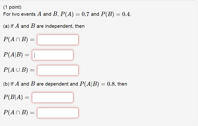 Solved For Two Events A And B, P(A) = 0.7 And P(B) = 0.4. | Chegg.com