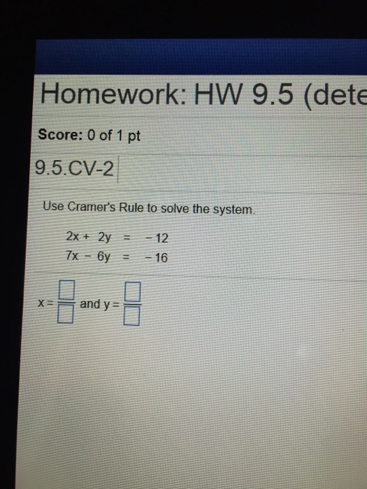 Solved Use Cramer's Rule to solve the system 2x + 2y = 12