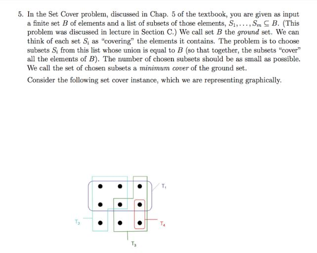 5. In the Set Cover problem, discussed in Chap. 5 of