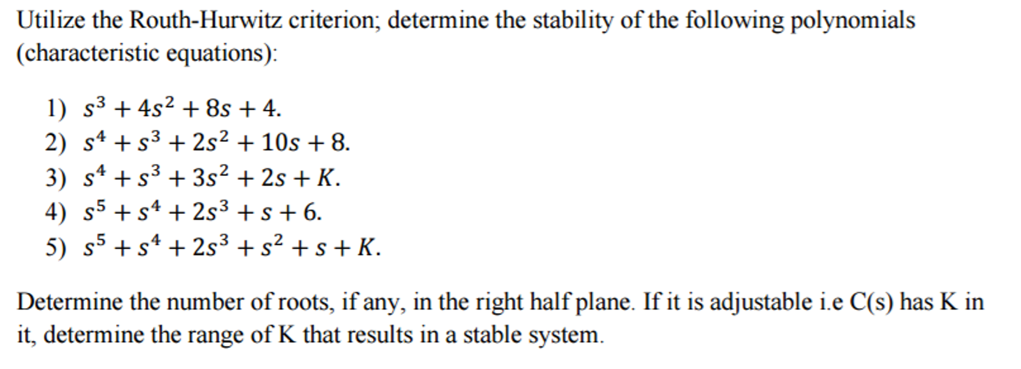 Solved Utilize The Routh-Hurwitz Criterion; Determine The | Chegg.com