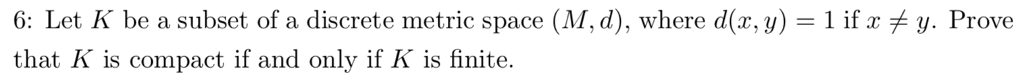 Solved 6: Let K be a subset of a discrete metric space (M, | Chegg.com