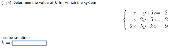 Solved Determine the value of k for which the system has no | Chegg.com