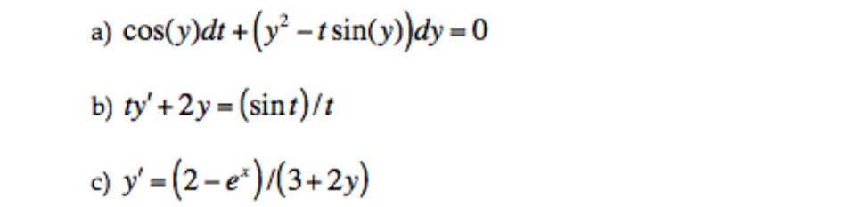 Solved a) cos(y)dt+(y^2-t sin(y))dy=0 b) ty+2y=(sin t)/t | Chegg.com