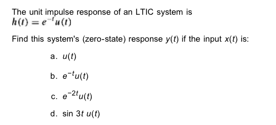 Solved The unit impulse response of an LTIC system is h(t) = | Chegg.com