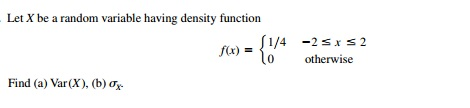 Solved Let X be a random variable having density function | Chegg.com