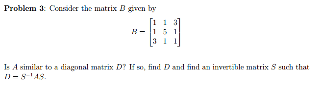 Solved Problem 3: Consider The Matrix B Given By B= Is A | Chegg.com