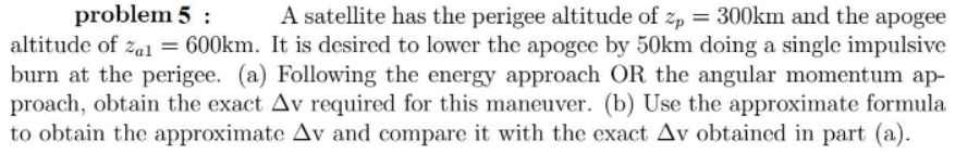 Problem 5 : A Satellite Has The Perigee Altitude Of 