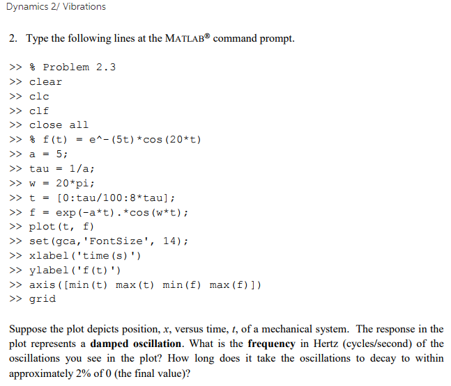 Solved Dynamics 2/ Vibrations 2. Type the following lines at