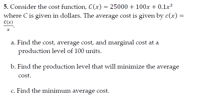 Solved 5. Consider the cost function, C(x)-25000 100x 0.1x2 | Chegg.com