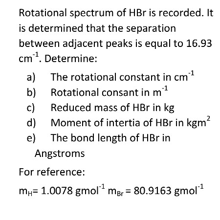 Solved Rotational spectrum of HBr is recorded. It is | Chegg.com