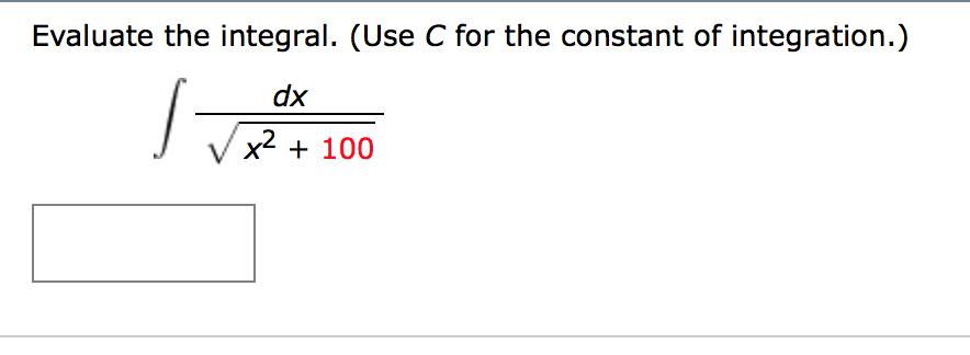 Solved Evaluate the integral. (Use C for the constant of | Chegg.com