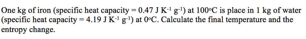 solved-one-kg-of-iron-specific-heat-capacity-0-47-j-k-1-chegg